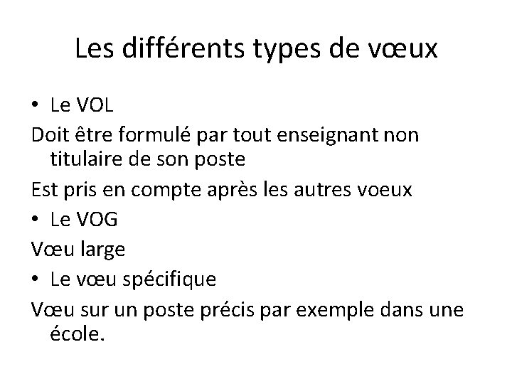 Les différents types de vœux • Le VOL Doit être formulé par tout enseignant