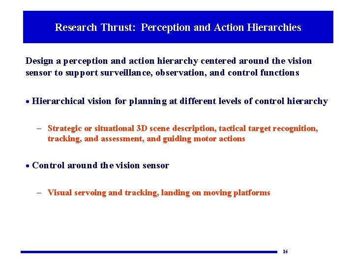 Research Perception Action Hierarchies Thrust: 3: Perception and Action Hierarchies Design a perception and