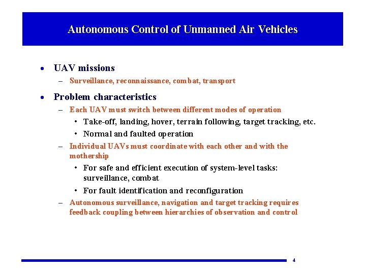 Autonomous Control of Unmanned Air Vehicles · UAV missions – Surveillance, reconnaissance, combat, transport