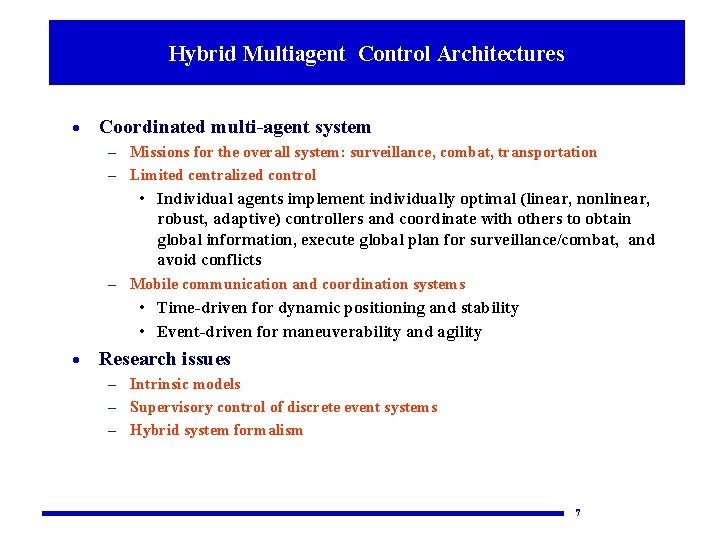 Hybrid Control Architectures Thrust 1: Multiagent Intelligent Control Architectures · Coordinated multi-agent system –