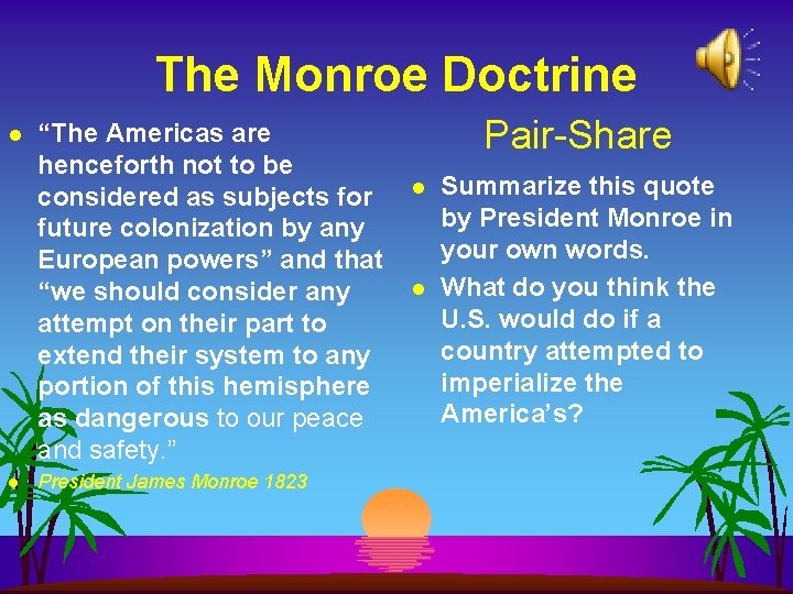 The Monroe Doctrine l l “The Americas are henceforth not to be considered as