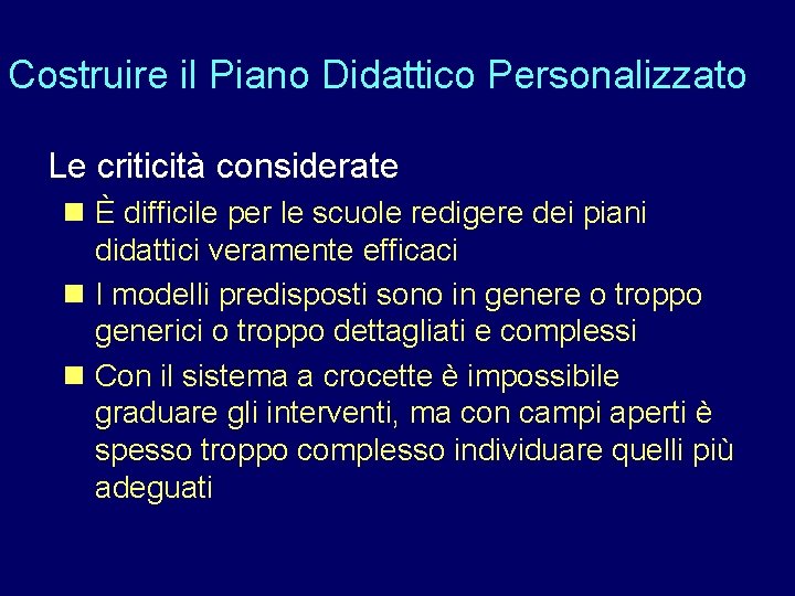 Costruire il Piano Didattico Personalizzato Le criticità considerate n È difficile per le scuole