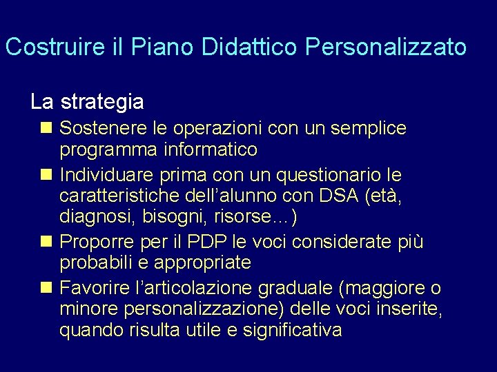 Costruire il Piano Didattico Personalizzato La strategia n Sostenere le operazioni con un semplice