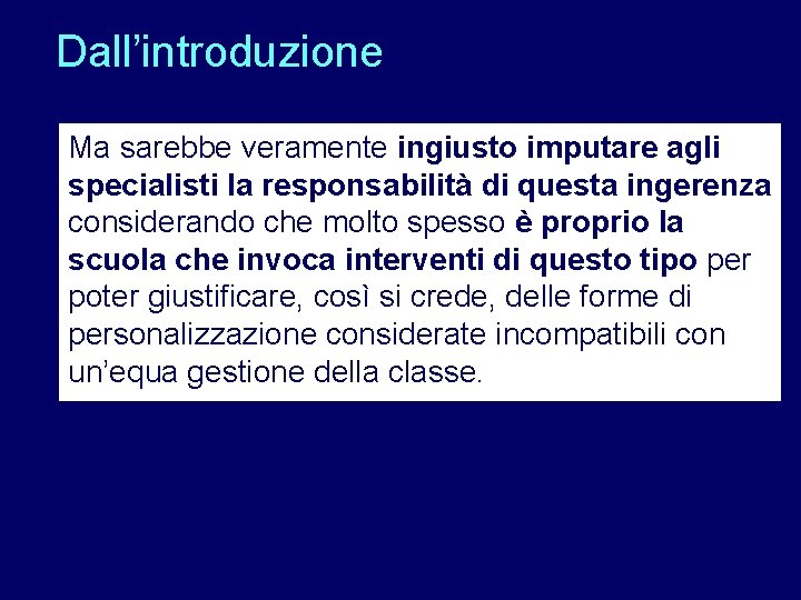 Dall’introduzione Ma sarebbe veramente ingiusto imputare agli specialisti la responsabilità di questa ingerenza considerando