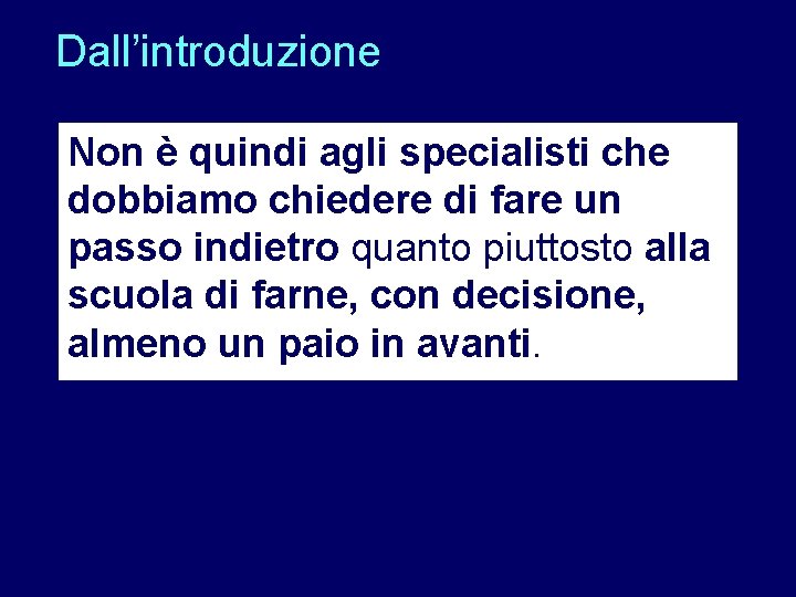 Dall’introduzione Non è quindi agli specialisti che dobbiamo chiedere di fare un passo indietro