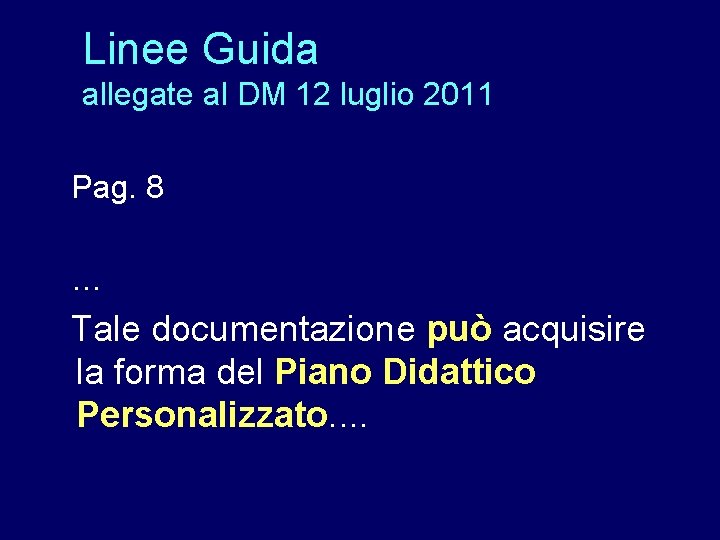 Linee Guida allegate al DM 12 luglio 2011 Pag. 8 … Tale documentazione può