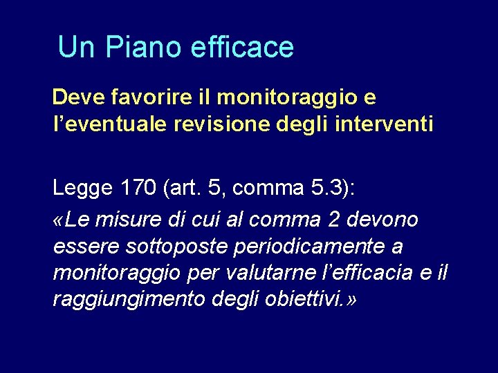 Un Piano efficace Deve favorire il monitoraggio e l’eventuale revisione degli interventi Legge 170