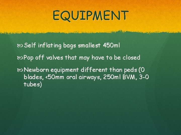 EQUIPMENT Self inflating bags smallest 450 ml Pop off valves that may have to
