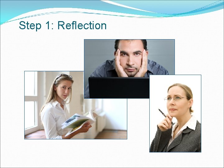 Step 1: Reflection 