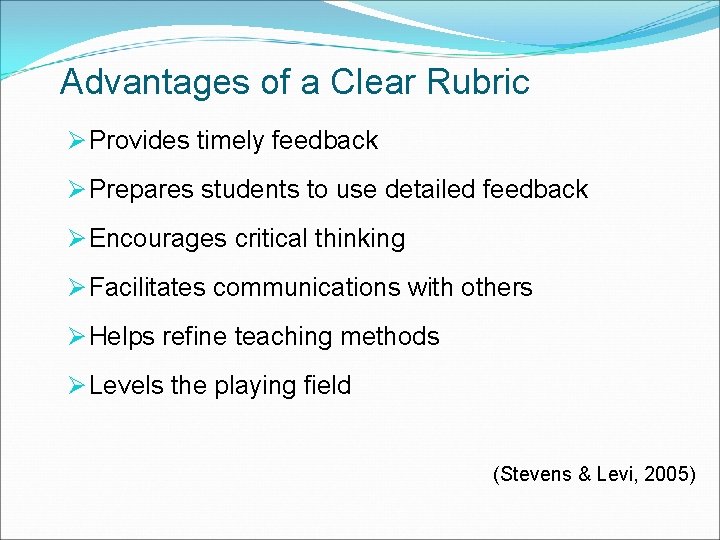 Advantages of a Clear Rubric Ø Provides timely feedback Ø Prepares students to use