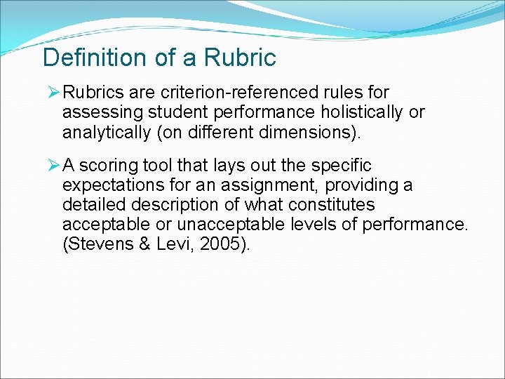 Definition of a Rubric Ø Rubrics are criterion-referenced rules for assessing student performance holistically