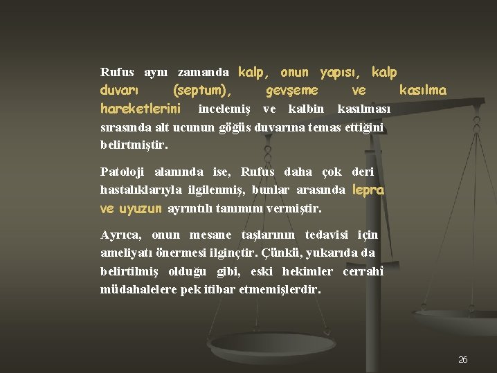 Rufus aynı zamanda kalp, onun yapısı, kalp duvarı (septum), gevşeme ve kasılma hareketlerini incelemiş