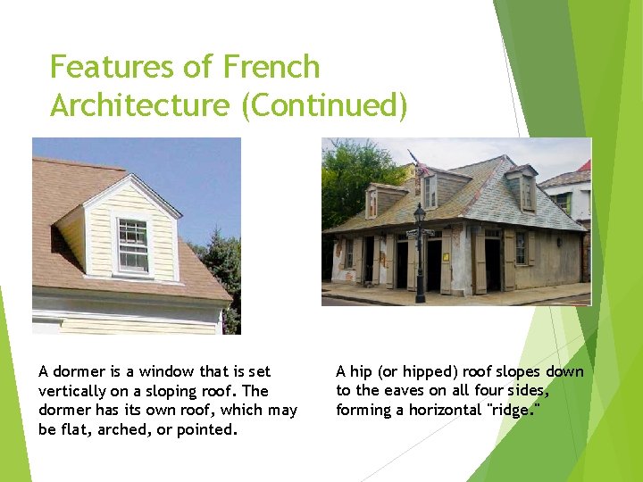 Features of French Architecture (Continued) A dormer is a window that is set vertically Features of French Architecture (Continued) A dormer is a window that is set vertically