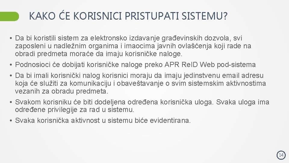 KAKO ĆE KORISNICI PRISTUPATI SISTEMU? • Da bi koristili sistem za elektronsko izdavanje građevinskih