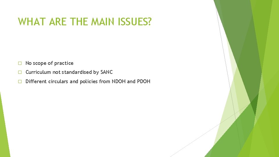 WHAT ARE THE MAIN ISSUES? � No scope of practice � Curriculum not standardised