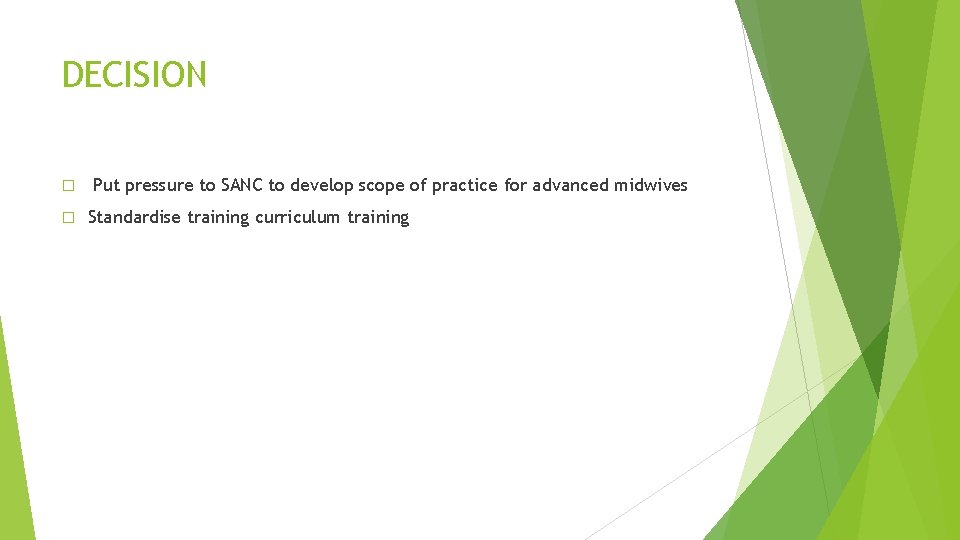 DECISION � � Put pressure to SANC to develop scope of practice for advanced