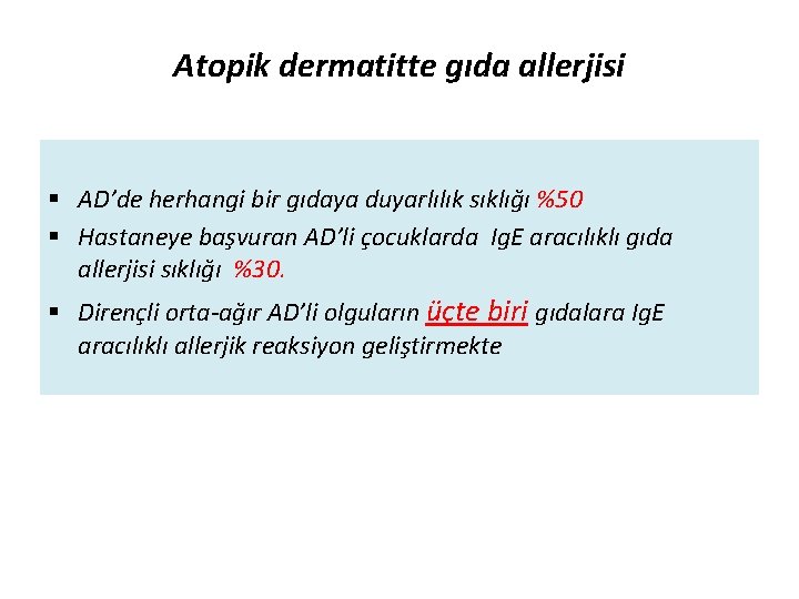 Atopik dermatitte gıda allerjisi § AD’de herhangi bir gıdaya duyarlılık sıklığı %50 § Hastaneye