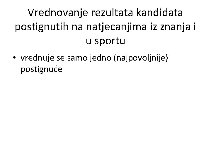 Vrednovanje rezultata kandidata postignutih na natjecanjima iz znanja i u sportu • vrednuje se