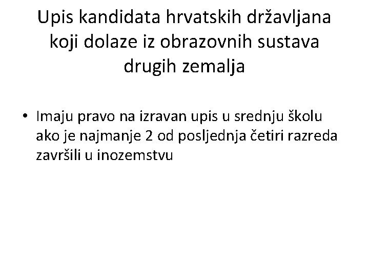 Upis kandidata hrvatskih državljana koji dolaze iz obrazovnih sustava drugih zemalja • Imaju pravo