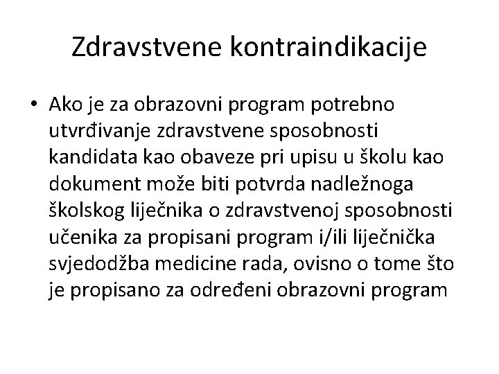 Zdravstvene kontraindikacije • Ako je za obrazovni program potrebno utvrđivanje zdravstvene sposobnosti kandidata kao