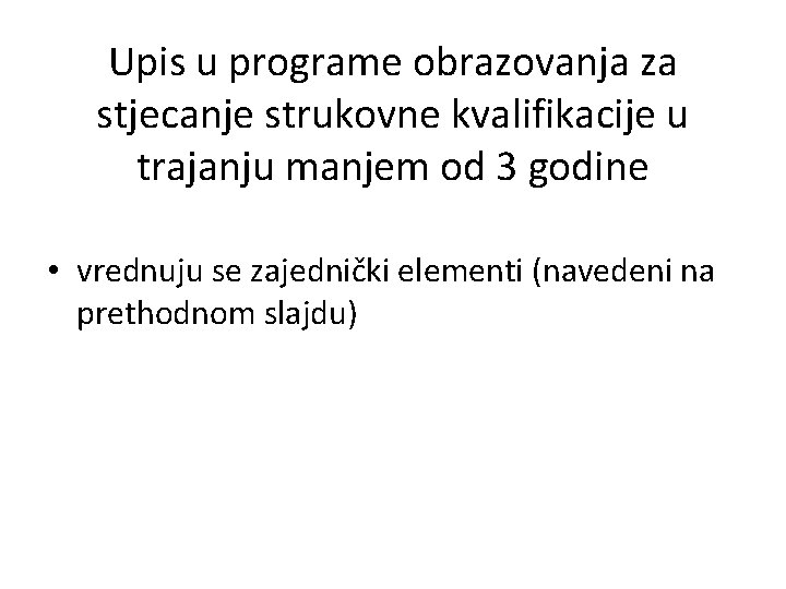 Upis u programe obrazovanja za stjecanje strukovne kvalifikacije u trajanju manjem od 3 godine