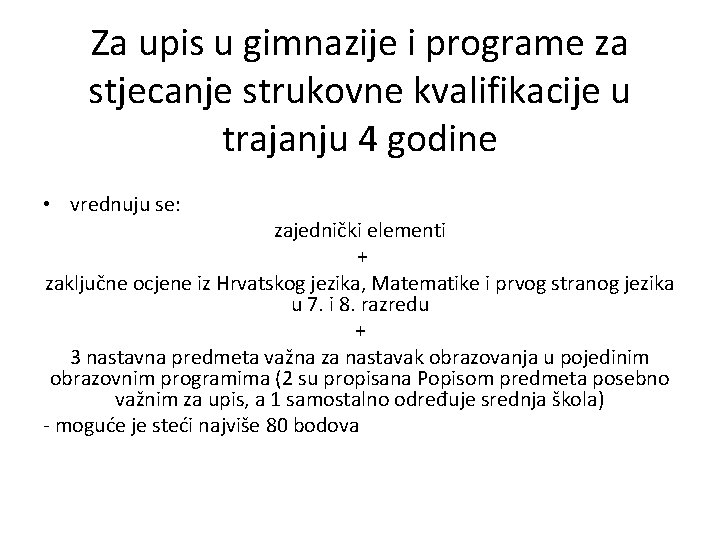 Za upis u gimnazije i programe za stjecanje strukovne kvalifikacije u trajanju 4 godine