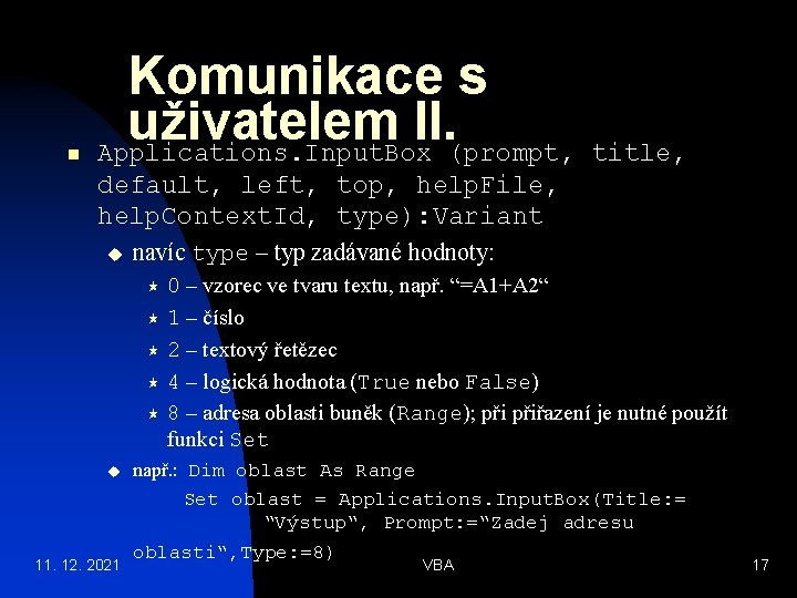 n Komunikace s uživatelem II. Applications. Input. Box (prompt, title, default, left, top, help.