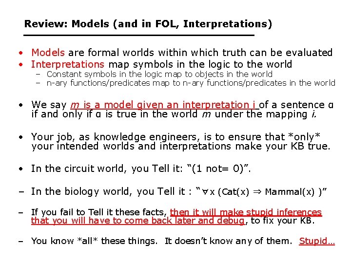 Review: Models (and in FOL, Interpretations) • Models are formal worlds within which truth