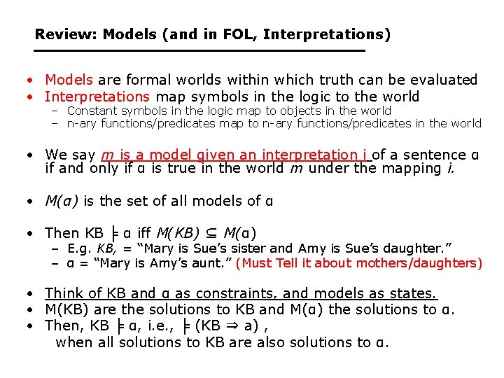 Review: Models (and in FOL, Interpretations) • Models are formal worlds within which truth