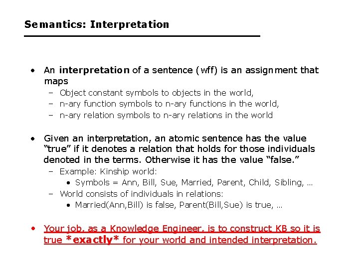 Semantics: Interpretation • An interpretation of a sentence (wff) is an assignment that maps