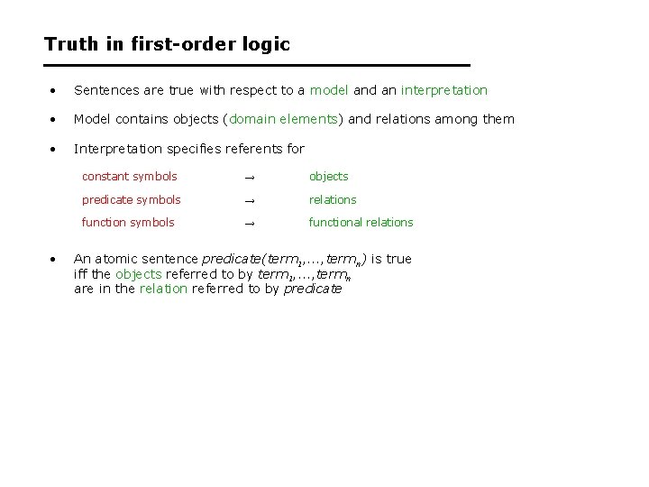 Truth in first-order logic • Sentences are true with respect to a model and