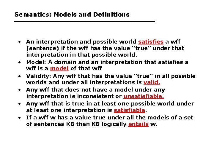 Semantics: Models and Definitions • An interpretation and possible world satisfies a wff (sentence)
