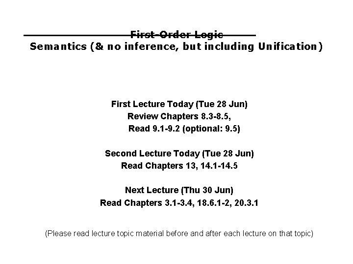 First-Order Logic Semantics (& no inference, but including Unification) First Lecture Today (Tue 28