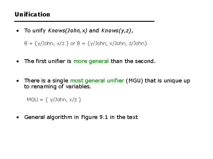 Unification • To unify Knows(John, x) and Knows(y, z), θ = {y/John, x/z }