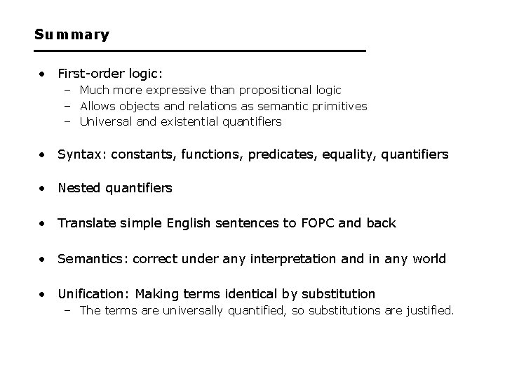 Summary • First-order logic: – Much more expressive than propositional logic – Allows objects