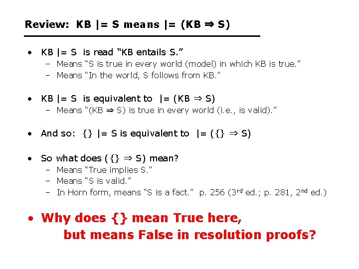 Review: KB |= S means |= (KB ⇒ S) • KB |= S is