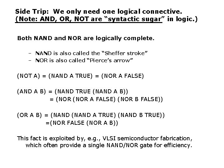 Side Trip: We only need one logical connective. (Note: AND, OR, NOT are “syntactic