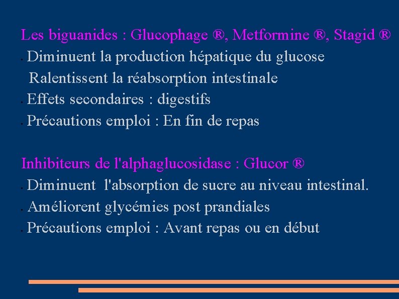 Les biguanides : Glucophage ®, Metformine ®, Stagid ® Diminuent la production hépatique du