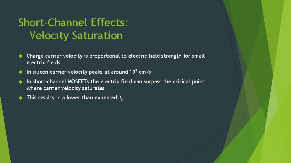 Short-Channel Effects: Velocity Saturation Charge carrier velocity is proportional to electric field strength for