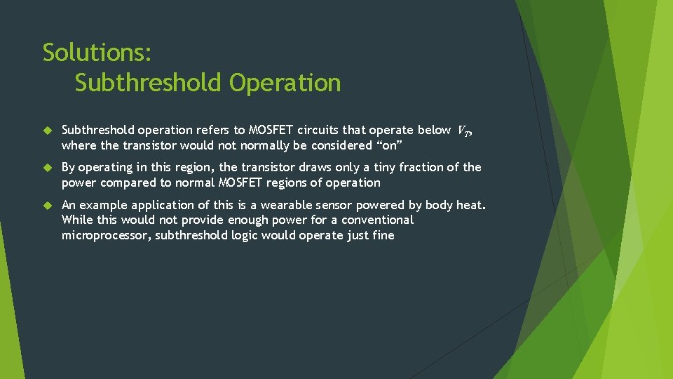 Solutions: Subthreshold Operation Subthreshold operation refers to MOSFET circuits that operate below VT, where