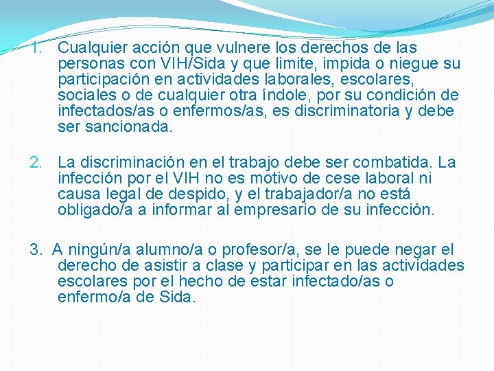 1. Cualquier acción que vulnere los derechos de las personas con VIH/Sida y que