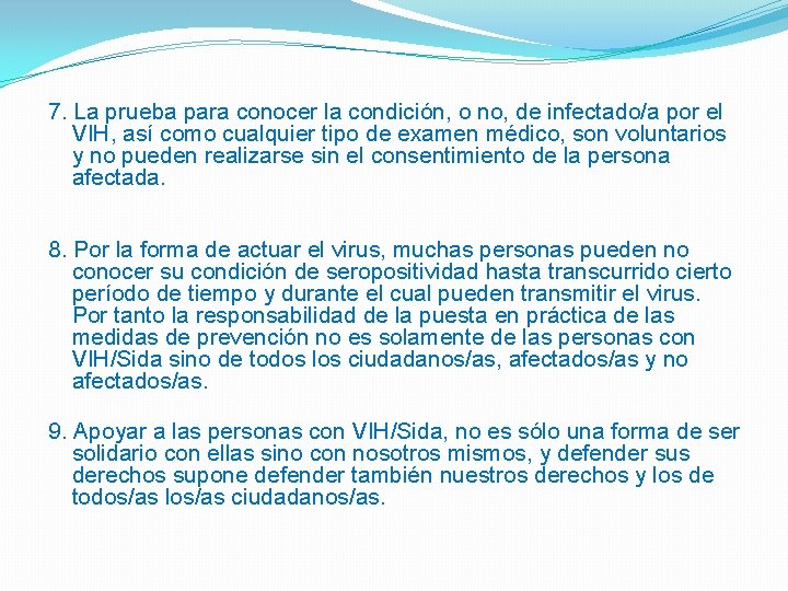 7. La prueba para conocer la condición, o no, de infectado/a por el VIH,