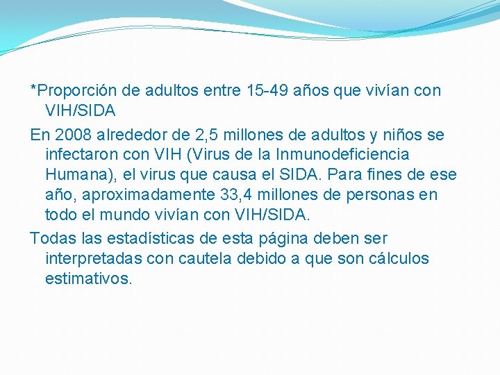 *Proporción de adultos entre 15 -49 años que vivían con VIH/SIDA En 2008 alrededor