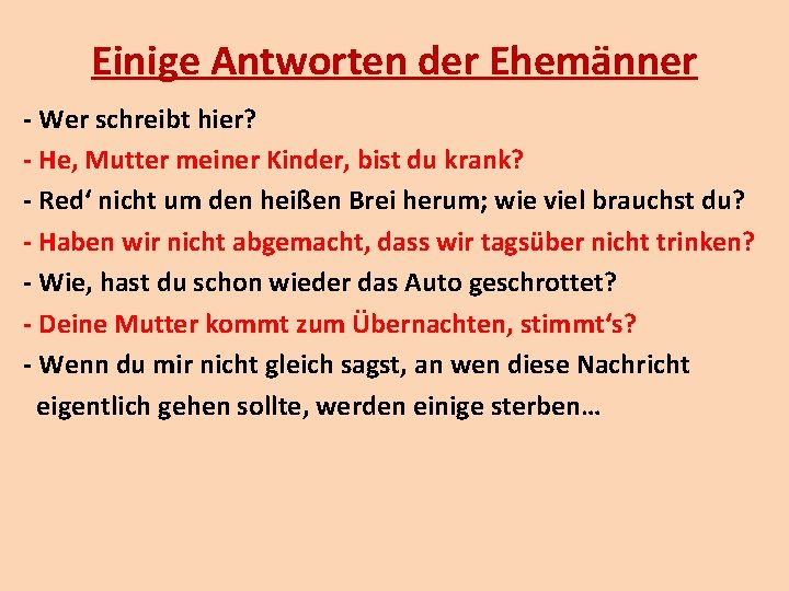 Einige Antworten der Ehemänner - Wer schreibt hier? - He, Mutter meiner Kinder, bist