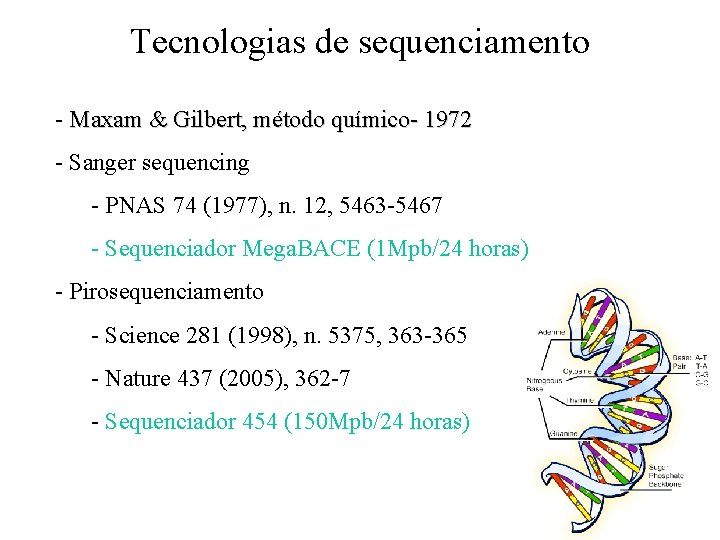 Tecnologias de sequenciamento - Maxam & Gilbert, método químico- 1972 - Sanger sequencing -