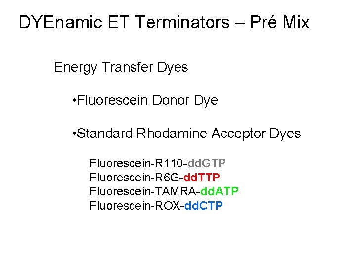 DYEnamic ET Terminators – Pré Mix Energy Transfer Dyes • Fluorescein Donor Dye •
