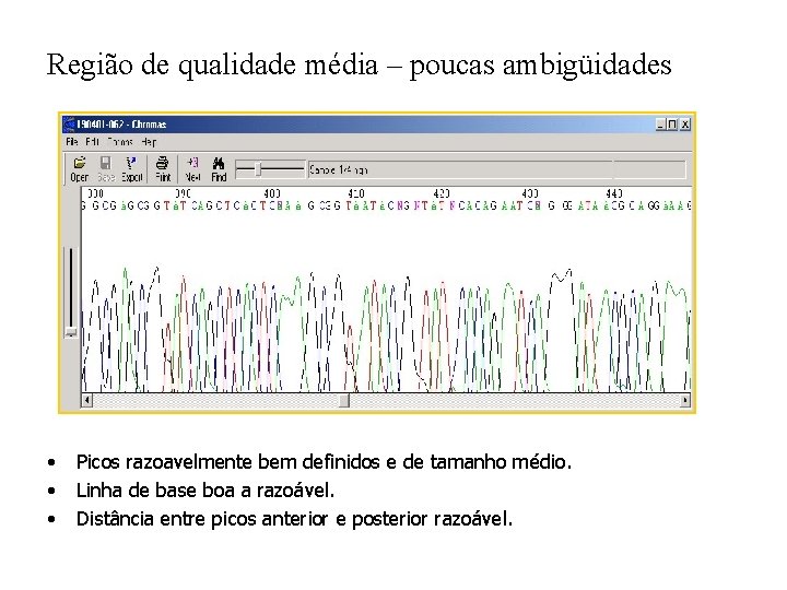 Região de qualidade média – poucas ambigüidades • • • Picos razoavelmente bem definidos