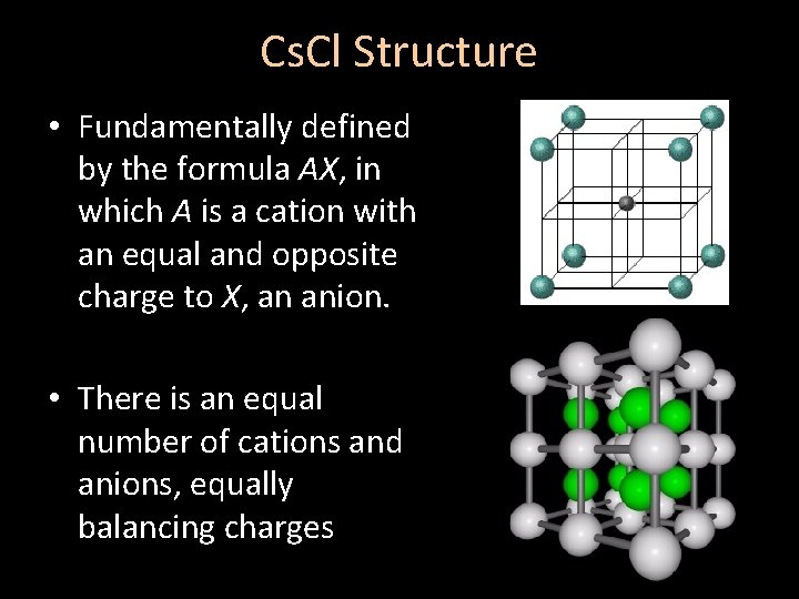 Cs. Cl Structure • Fundamentally defined by the formula AX, in which A is