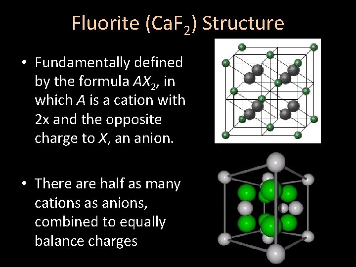 Fluorite (Ca. F 2) Structure • Fundamentally defined by the formula AX 2, in