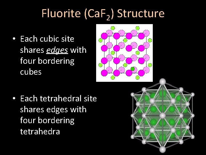 Fluorite (Ca. F 2) Structure • Each cubic site shares edges with four bordering